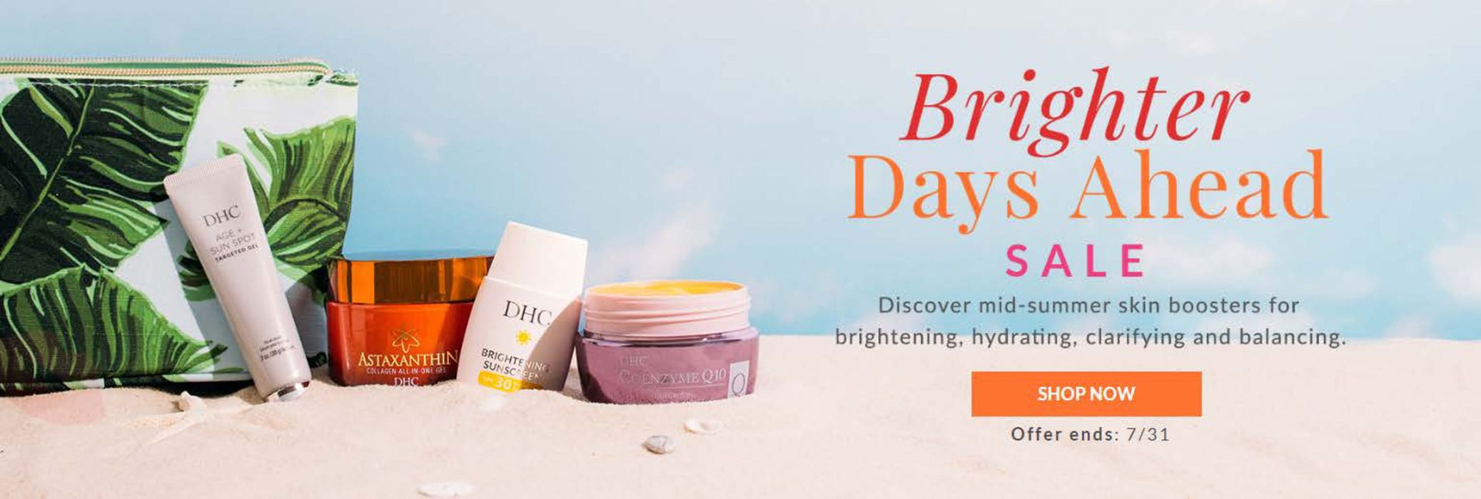 DHC 카탈로그 | Brighter Days Ahead Sale | 2024. 7. 2. - 2024. 7. 31.